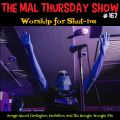 The Mal Thursday Show #167: Worship for Shut-Ins