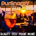 PurEnergY presents Stay @ Home (Deep House Mix) [April 2020]