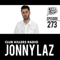 Club Killers Radio #273 - Jonny Laz