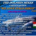 THE DOLPHIN MIXES - VARIOUS ARTISTS - ''WE LOVE ITALO-DISCO'' (VOLUME 2)