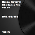 Disco Revival 80s Dance Mix Vol 60 by DeeJayJose