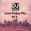 DJ Kerai - Love Friday Mix Part 2 (Bhangra/Bollywood/Rnb/Hip-Hop)