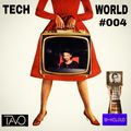 TECH WORLD BY TAVO EP #004