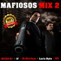 Mafiosos Mix 2 by FJ -Dj Ketchup - Lario Byte -jdk