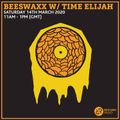 Beeswaxx w/ Time Elijah 14th March 2020