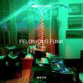 MIX 010: Felonious Funk