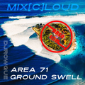 Mix[c]loud - AREA EDM 71 - Ground Swell