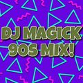 DJ Magick 90s Mix