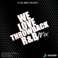 DJ Dee Money Presents We Love Throwback R & B