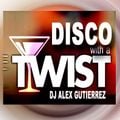 Disco with a Twist DJ Alex Gutierrez