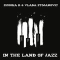 Shooka D And Vlada Stojanovic - In The Land Of Jazz