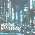 Ambient Meditations Season 2 - Vol 34 - Chihei