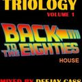 TRIOLOGY-BACK TO THE 80'S-VOL.1