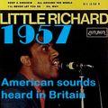 HOW BRITAIN GOT ITS MOJO: 1957 (AMERICAN SOUNDS IN THE UK)