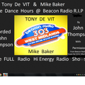 Tony De Vit & Mike Baker Beacon Radio 303 The Hi Energy Dance Hours  Engineered by JohnThompson