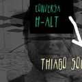 Conversa H-alt - Thiago Souto