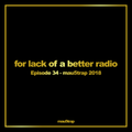 for lack of a better radio: episode 34 - mau5trap 2018