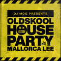 DJ Mog Presents Oldskool House Party With Mallorca Lee (DJ Mog Set)