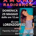 LORENZOSPEED presents AMORE Radio Show 666 Domenica 29 Maggio 2016 TWENTY FALCON and BARBARA SARDENA