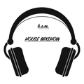 H.O.M. HOUSE MIXSHOW #1