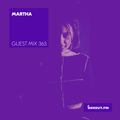 Guest Mix 363 - Martha [24-09-2019]