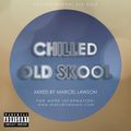 OLD SKOOL CHILL - R&B and Hip Hop @djmarcellawson