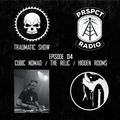 Traumatic Show 04 - Cubic Nomad / The Relic / Hidden Rooms @ PRSPCT Radio