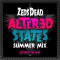 Zeds Dead - Altered States Summer Mix (BBC Radio 1Xtra) - 18.07.2013