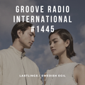 Groove Radio Intl #1445: Lastlings / Swedish Egil