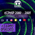 #31DaysOfMixes - HIP HOP 2000 - 2005 | @DJRAXEH | 8 of 31 | 008