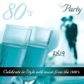 80 s PARTY 2K19(celebrate in style with music from the 1980 s)