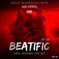Beatific EP #6 Live Set Noise Generation With Mr HeRo