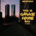 This Is GARAGE HOUSE #83 - 'Vibes Throughout Edition!' - 11-2021