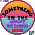 DJ Bee - Something In The Mix(off) Weekend 04.26.2019 LIVE on 103 Jamz (Norfolk Va)