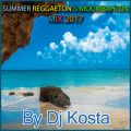DJ Kosta Summer Reggaeton & Moombahton Mix 2017