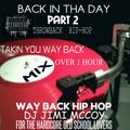 BACK IN THA DAY PART 2 HIPHOP MIX FEB.27.2017 DJ JIMI M! (OVER 1 HOUR)