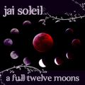 Jai Soleil - A Full Twelve Moons