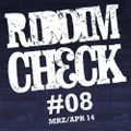 RIDDIM CHECK #8 (MRZ APR 2014)