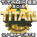 TITAMIX 52 - 2012 (DJ BAPTISTE)