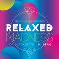 Relaxed Madness I