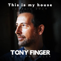 This is my House - January 2024 mixed by Tony Finger