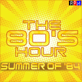 THE 80'S HOUR : SUMMER OF 84