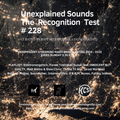 Unexplained Sounds - The Recognition Test # 228