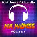 MIX MADNESS VOL.3 & 4 BY DJ ABOTT & DJ COSTELLO