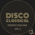 Disco Classical Perspectives Mix (mothers day special) by DJose