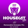 Deep House Cat Show - Renewable Energies Mix - feat. DJ Danial