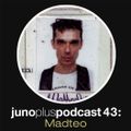 Juno Plus Podcast 43: Madteo