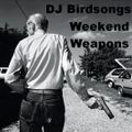 DJ Birdsongs Weekend Weapons