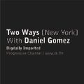 007 Daniel Gomez - Two Ways [New York] (First Hour)