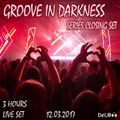 Delon - Groove In Darkness (Series Closing Live Set 12.03.2017)